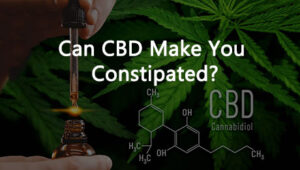 Can CBD Make You Constipated