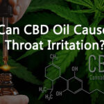 Can CBD Oil Cause Throat Irritation