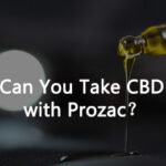 Can You Take CBD with Prozac